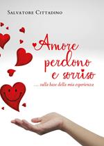 Amore, perdono e sorriso... sulla base della mia esperienza