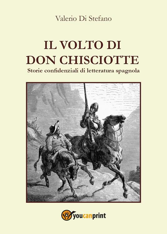 Il volto di Don Chisciotte. Storie confidenziali di letteratura spagnola - Valerio Di Stefano - copertina