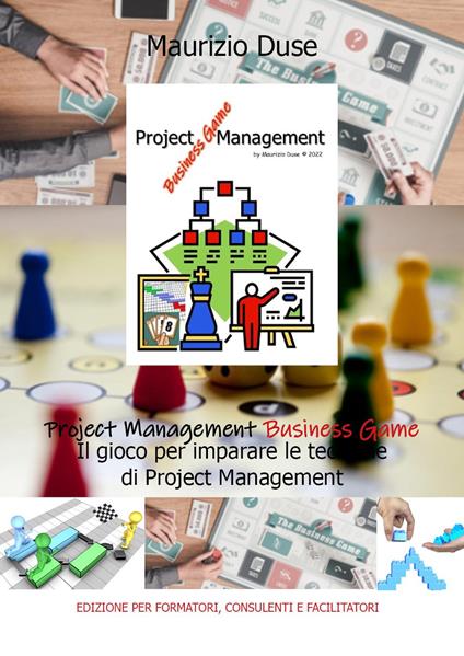Project Management Business Game. Il gioco per imparare le tecniche di project management - Maurizio Duse - copertina