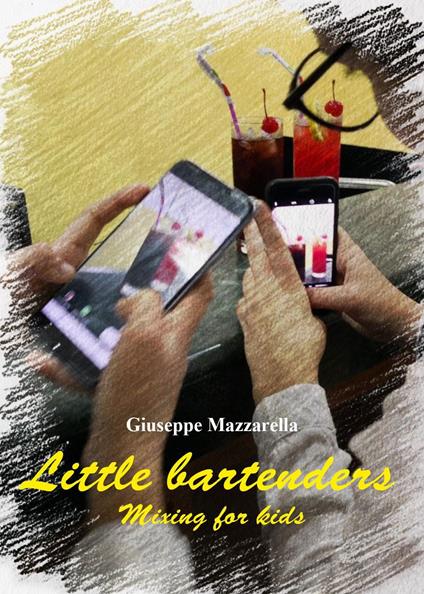 Little bartenders. Mixing for kids - Giuseppe Mazzarella - ebook