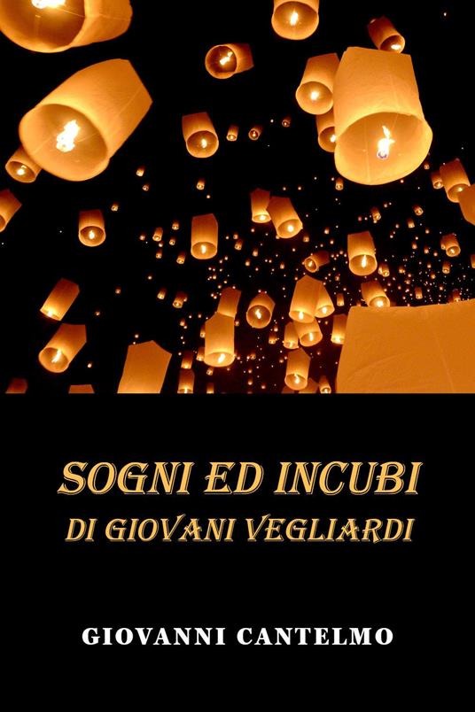 Sogni e incubi di giovani vegliardi - Giovanni Cantelmo - copertina