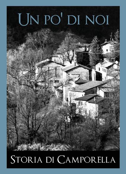 Un po' di noi. Storia di Camporella - Paola Costa - copertina