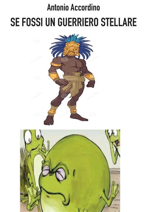 Se fossi un guerriero stellare - Antonio Accordino - ebook
