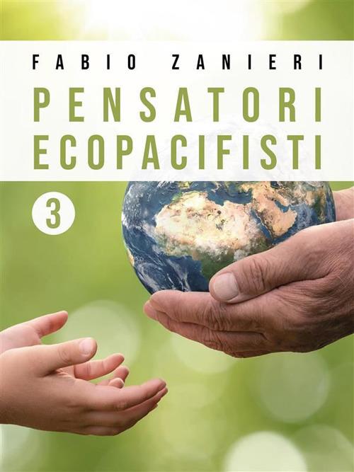 Pensatori ecopacifisti. Vol. 3 - Fabio Zanieri - ebook
