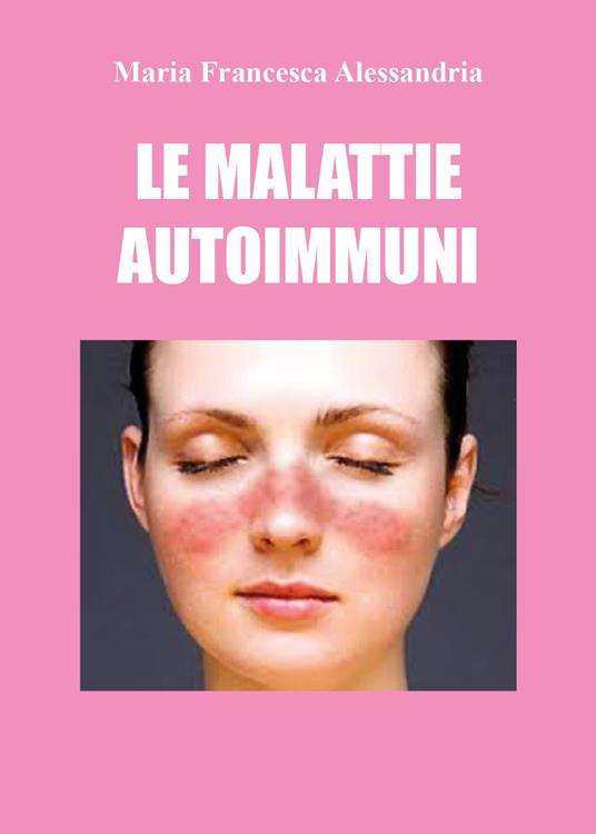 Le malattie autoimmuni - Maria Francesca Alessandria - copertina