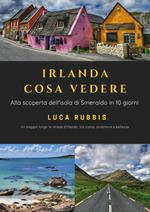 Irlanda cosa vedere. Alla scoperta dell'isola di Smeraldo in 10 giorni