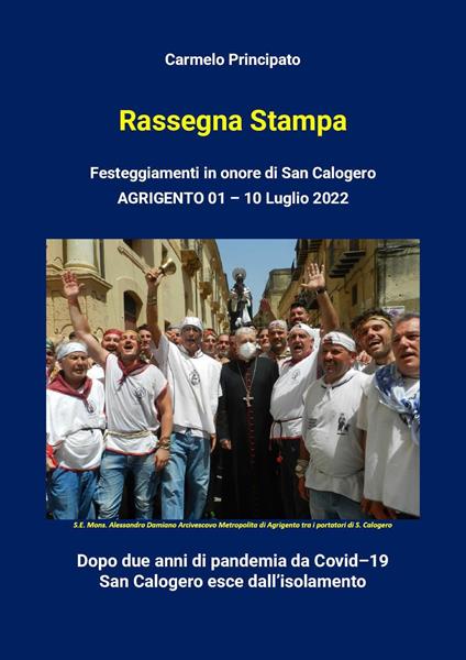 Rassegna Stampa. Festeggiamenti in onore di San Calogero (Agrigento, 1-10 Luglio 2022) - Carmelo Principato - copertina
