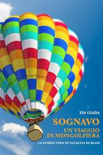 Sognavo un viaggio in mongolfiera (il destino ha cambiato destinazione) - La storia vera di Natalina Di Blasi