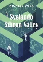 Svelando Silicon Valley