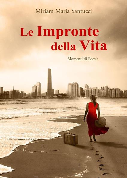 Le impronte della vita. Momenti di poesia - Miriam Maria Santucci - copertina
