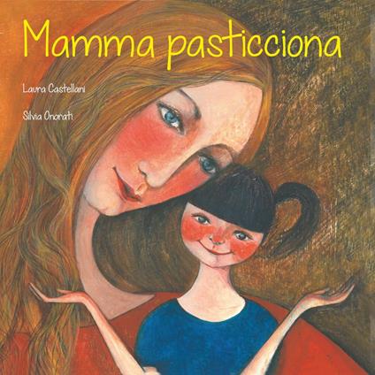 Mamma pasticciona. Ediz. illustrata - Laura Castellani,Silvia Onorati - copertina
