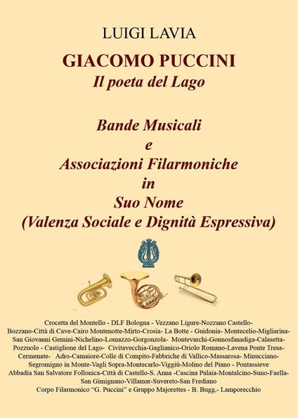 Giacomo Puccini, il poeta del lago. Bande musicali. Associazioni filarmoniche in suo nome (valenza sociale e dignità espressiva) - Luigi Lavia - copertina