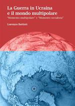 La Guerra in Ucraina e il mondo multipolare - 