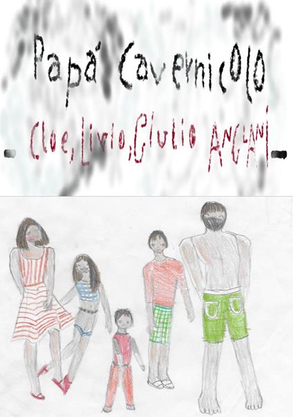 Papà cavernicolo - Livio Anglani,Cloe Anglani,Giulio Anglani - copertina