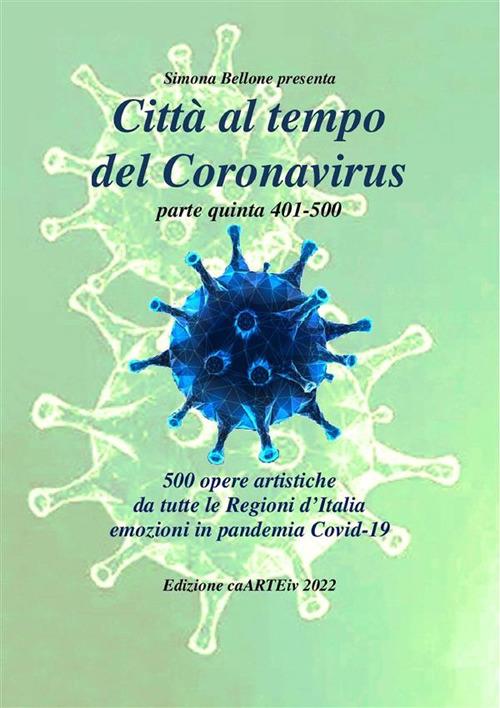 Città al tempo del Coronavirus - parte quinta- Antologia autori italiani sul covid-19 - Associazione Culturale CaARTEiv - ebook
