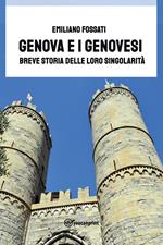 Genova e i Genovesi. Breve storia delle loro singolarità