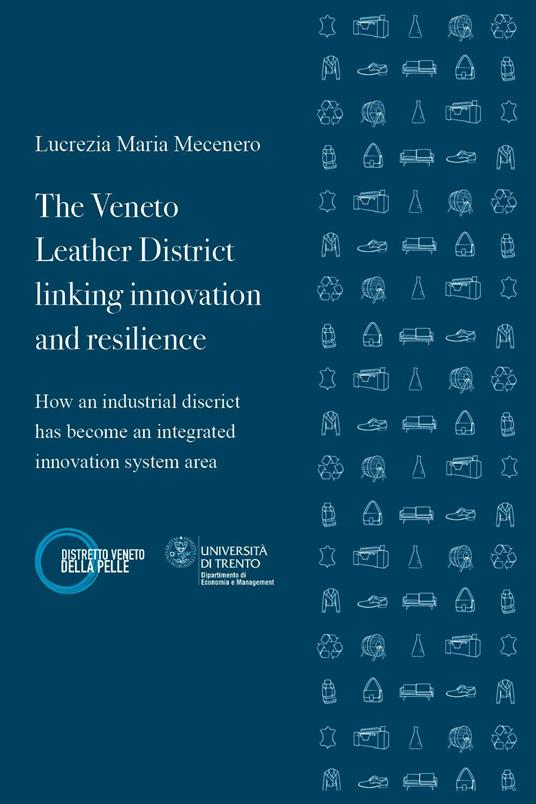 The Veneto leather district linking innovation and resilience. How an industrial district has become an integrated innovation system area - Lucrezia Maria Mecenero - copertina