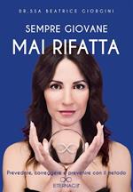 Sempre giovane mai rifatta. Prevedere, correggere e prevenire con il metodo Eternage