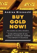 Buy gold now! Guida all'acquisto di oro, argento e monete per mettere il tuo denaro in sicurezza