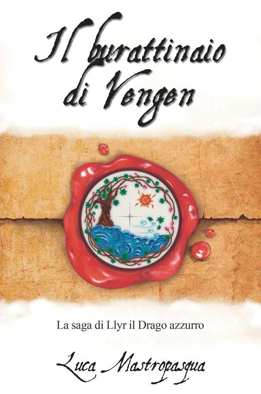 Il burattinaio di Vengen. La saga di Llyr il Drago azzurro - Luca Mastropasqua - copertina