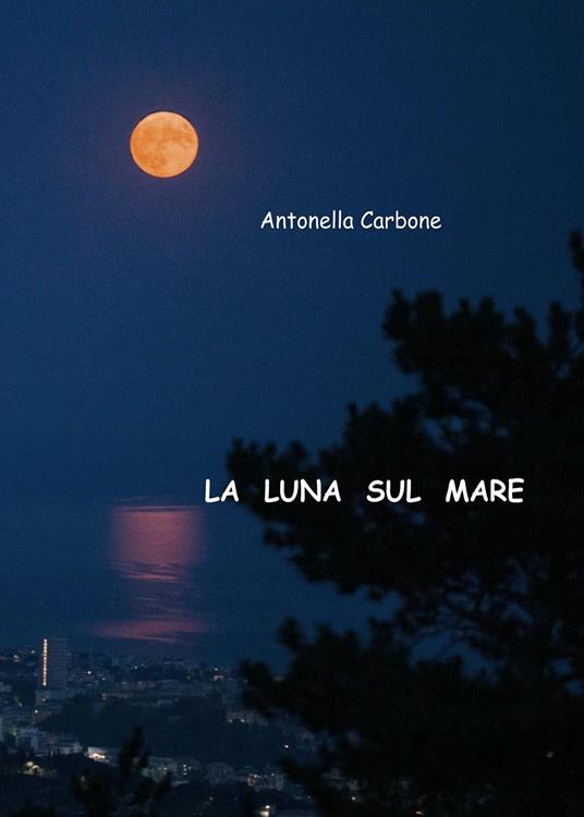 La luna sul mare - Antonella Carbone - copertina