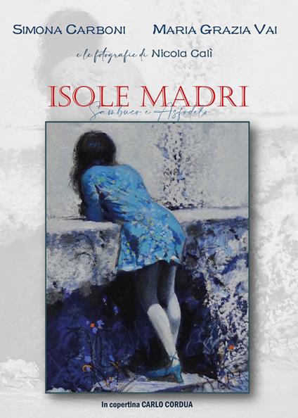 Isole Madri. Sambuco e Asfodelo - Simona Carboni,Maria Grazia Vai - copertina