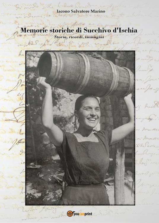 Memorie storiche di Succhivo d'Ischia. Storia, ricordi, immagini - Salvatore Marino Iacono - copertina
