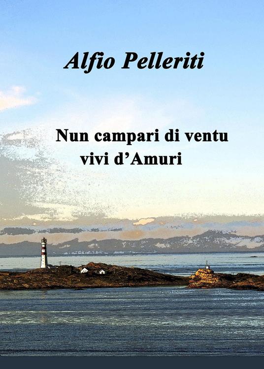 Nun campari di ventu, vivi d'Amuri - Alfio Pelleriti - copertina