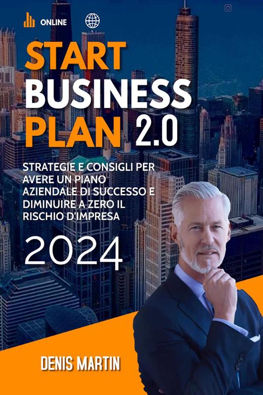 Start business plan 2.0: strategie e consigli per avere un piano aziendale di successo e diminuire a zero il rischio d'impresa - Denis Martin - copertina