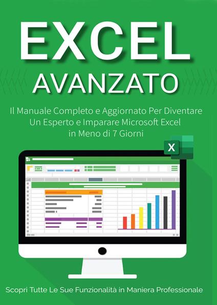 Excel avanzato 2.0: il manuale completo e aggiornato per diventare un esperto e imparare Microsoft Excel in meno di 7 giorni - Denis Martin - copertina