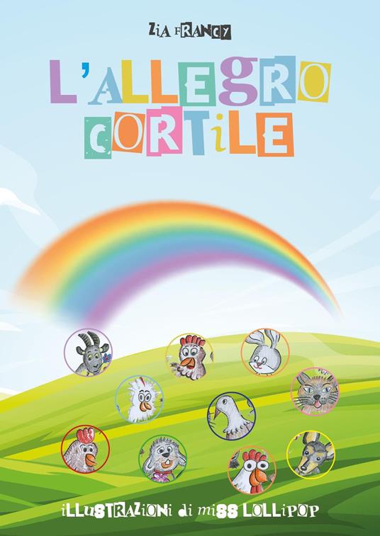 L' allegro cortile. Ediz. illustrata - Zia Francy - copertina
