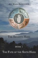 The fate of the sixth hand. The seventh hand book. Vol. 1
