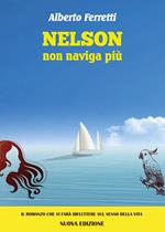 Nelson non naviga più. Nuova ediz.