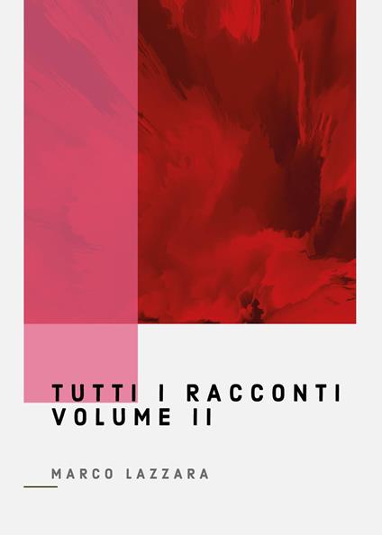 Tutti i racconti. Vol. 2 - Marco Lazzara - copertina