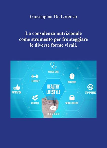 La consulenza nutrizionale come strumento per fronteggiare le diverse forme virali - Giuseppina De Lorenzo - copertina