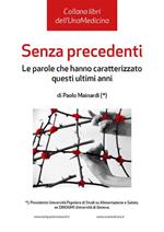 Senza Precedenti. Le parole che hanno caratterizzato questi ultimi anni. Le parole che hanno caratterizzato questi ultimi anni.