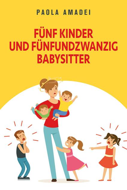 Fünf kinder und fünfundzwanzig babysitter - Paola Amadei - copertina