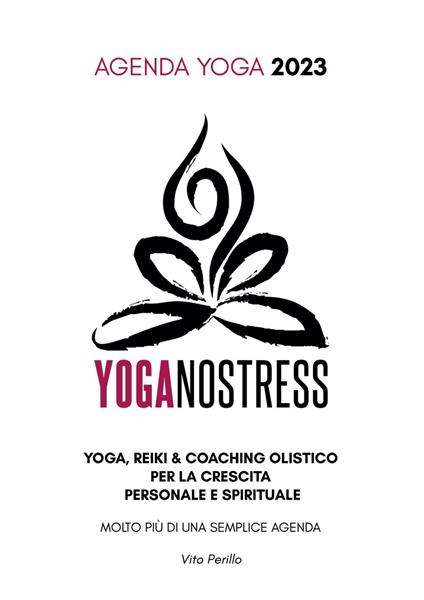 Yoganostress. Yoga, reiki e coaching olistico per la crescita personale e spirituale. Agenda yoga 2023 - Vito Perillo - copertina