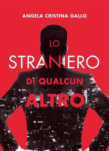 Lo straniero di qualcun altro - Angela Cristina Gallo - ebook