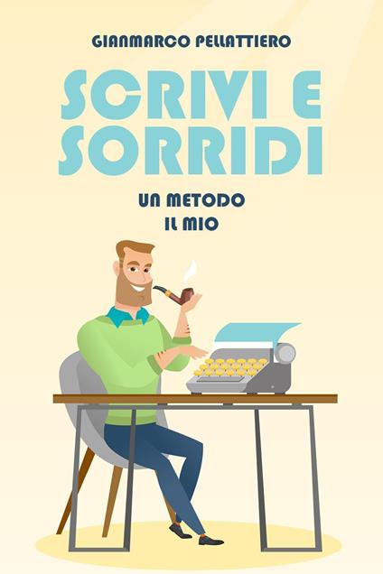 Scrivi e sorridi - Gianmarco Pellattiero - copertina