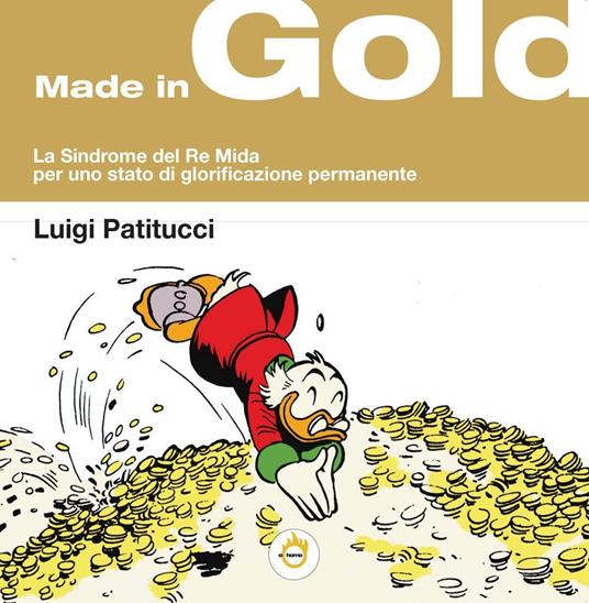 Made in gold. La sindrome del Re Mida, per uno stato di glorificazione permanente - Luigi Patitucci - copertina