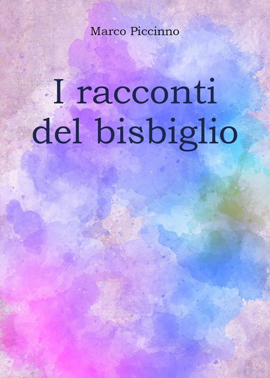 I racconti del bisbiglio - Marco Piccinno - copertina