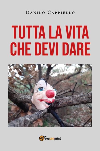 Tutta la vita che devi dare - Danilo Cappiello - copertina