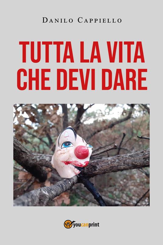 Tutta la vita che devi dare - Danilo Cappiello - copertina