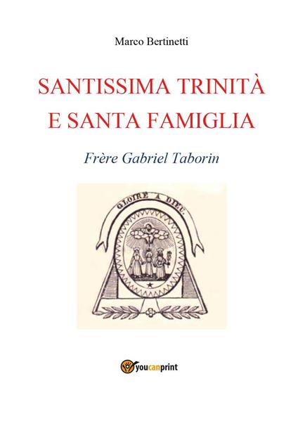 Santissima Trinità e santa famiglia. Frère Gabriel Taborin - Marco Bertinetti - copertina