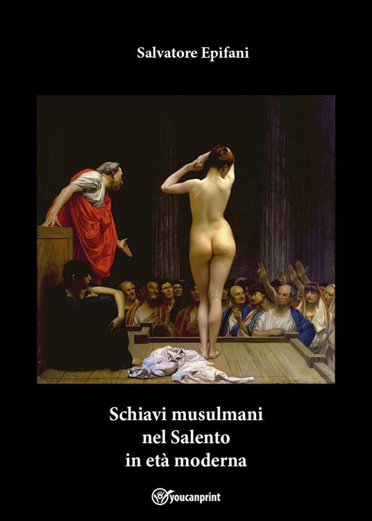 Schiavi musulmani nel Salento in età moderna - Salvatore Epifani - copertina