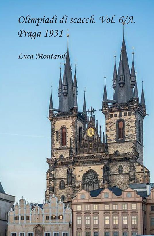 Olimpiadi di scacchi. Vol. 6\A: Praga 1931. - Luca Montarolo - copertina
