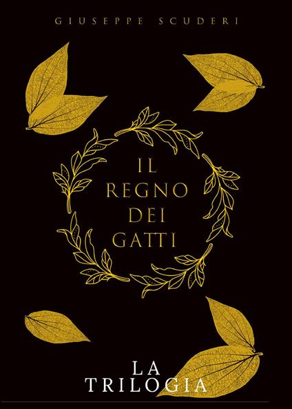 Il regno dei gatti. La trilogia - Giuseppe Scuderi - copertina