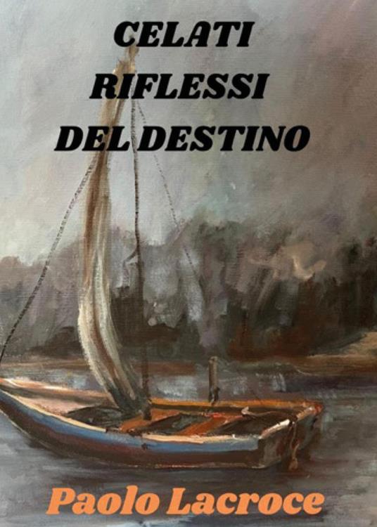 Celati riflessi del destino - Paolo Lacroce - copertina