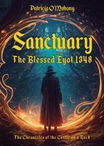 Sanctuary. The Blessed Eyot 1348. The chronicles of the Castle on a Rock